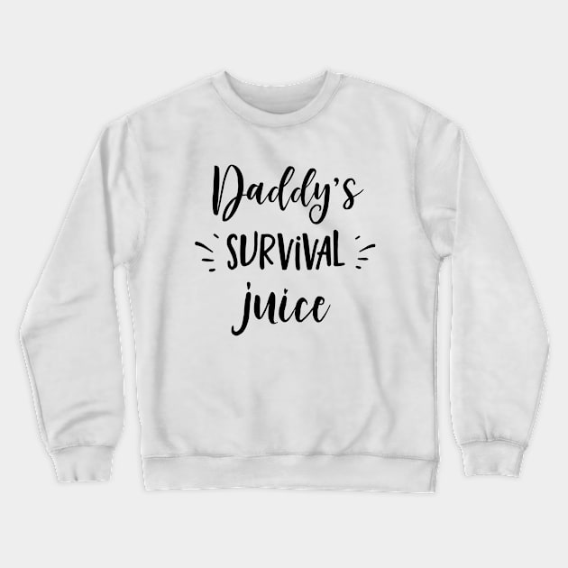 Typographic Series: Daddy's Survival Juice Crewneck Sweatshirt by Jarecrow 